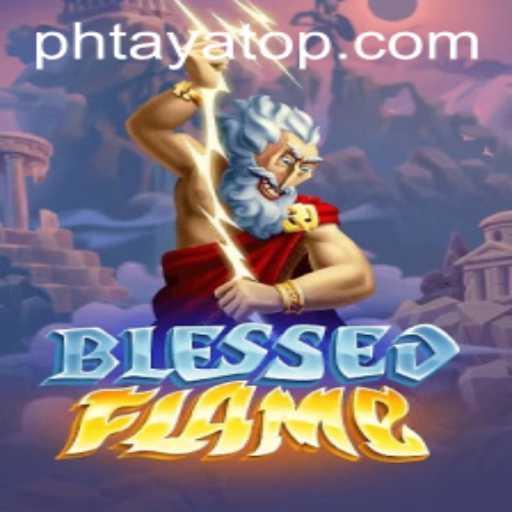 Exploring the Mystical World of BlessedFlame: A Deep Dive into Gameplay and Strategy with PHTaya