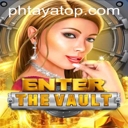 EntertheVault: A Thrilling Journey into the World of PHTaya