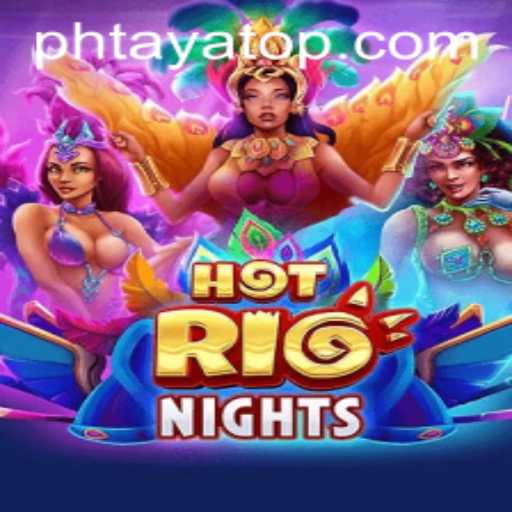 HotRioNights: Dive into a Vibrant Adventure with the Latest Sensation PHTaya