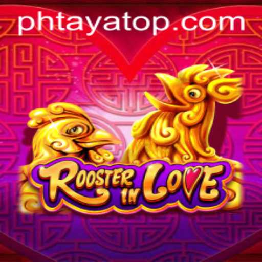 RoosterInLove: A Vibrant Journey into the World of PHTaya